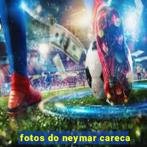 fotos do neymar careca